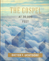 The Gospel at 30,000 Feet (2017) ~ by Dieter F. Uchtdorf