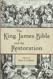 The King James Bible and the Restoration (2011) ~ Edited by Kent P. Jackson