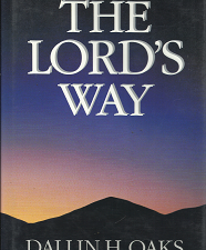 The Lord’s Way (1991) ~ by Dallin H. Oaks — Hardcover