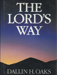The Lord’s Way (1991) ~ by Dallin H. Oaks — Hardcover
