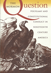 The Mormon Question (2002) ~ by Sarah Barringer Gordon