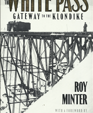 The White Pass: Gateway to the Klondike (1987) ~ by Roy Minter