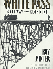 The White Pass: Gateway to the Klondike (1987) ~ by Roy Minter