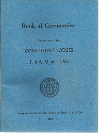 Book of Ceremonies for the use of the Constituent Lodges (F.& A. M. of Utah)