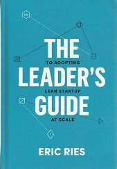 The Leader’s Guide to Adopting Lean Startup at Scale