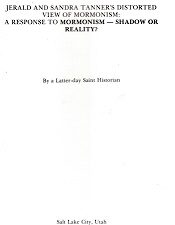 Jerald & Sandra Tanner’s Distorted View of Mormonism: A Response to Mormonism – Shadow or Reality?