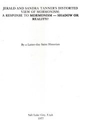 Jerald & Sandra Tanner's Distorted View of Mormonism: A Response to Mormonism -  Shadow or Reality?