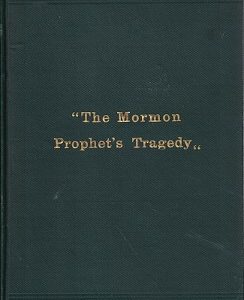 1905 ~ The Mormon Prophet’s Tragedy ~ Orson F. Whitney
