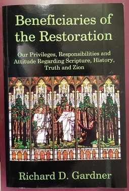 Beneficiaries of the Restoration ~ Richard D. Gardner ~ Softbound ~ ISBN: 9781986093637
