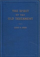 1940 ~ The Spirit of the Old Testament ~ Sidney B. Sperry