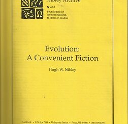 Evolution: A Convenient Fiction ~ Hugh W. Nibley
