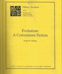 Evolution: A Convenient Fiction ~ Hugh W. Nibley