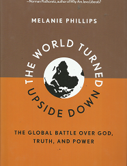 The World Turned Upside Down - Melanie Phillips - 9781594033759