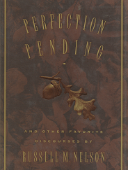 Perfection Pending: And Other Favorite Discourses - Russell M. Nelson - 1573454052
