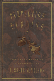 Perfection Pending: And Other Favorite Discourses – Russell M. Nelson – 1573454052