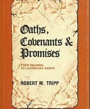Oaths, Covenants & Promises, Their Meaning to Latter-day Saints — Robert M. Tripp — Hardbound