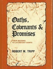 Oaths, Covenants & Promises, Their Meaning to Latter-day Saints --- Robert M. Tripp --- Hardbound