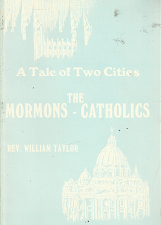 A Tale of Two Cities: The Mormons – Catholics – Rev. William Taylor
