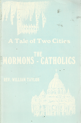 A Tale of Two Cities: The Mormons - Catholics - Rev. William Taylor