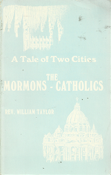 A Tale of Two Cities: The Mormons – Catholics – Rev. William Taylor