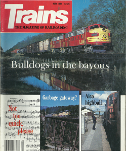 Trains: The Magazine of Railroading: May, 1985, Vol. 45, No. 7