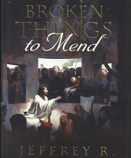 Broken Things to Mend – Jeffrey R. Holland – 9781606410240