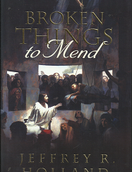Broken Things to Mend - Jeffrey R. Holland - 9781606410240