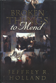 Broken Things to Mend – Jeffrey R. Holland – 9781606410240