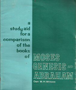 Moses, Genesis and Abraham: A Study aid – Dan M.H. Wilcox