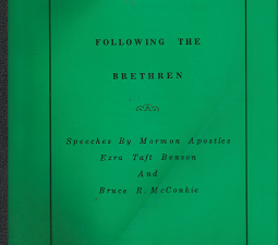 Following the Brethren: Speeches by Mormon Apostles – Ezra Taft Benson & Bruce R. McConkie