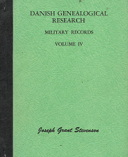 Danish Genealogical Research: Military Records, Volume 4 – Joseph Grant Stevenson