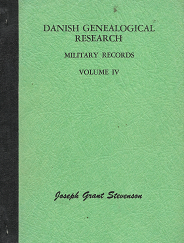 Danish Genealogical Research: Military Records, Volume 4 - Joseph Grant Stevenson