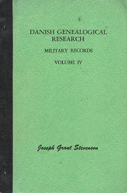 Danish Genealogical Research: Military Records, Volume 4 – Joseph Grant Stevenson