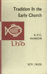 Tradition in the Early Church – R.P.C. Hanson