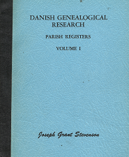 Danish Genealogical Search – Parish Registers, Volume 1 – Joseph Grant Stevenson