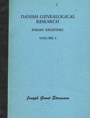 Danish Genealogical Search - Parish Registers, Volume 1 - Joseph Grant Stevenson