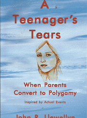 A Teenager’s Tears: When Parents to Convert to Polygamy – John R. Llewellyn – 188810659X