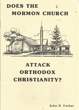 Does the Mormon Church Attack Orthodox Christianity? – John R. Farkas