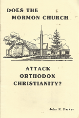 Does the Mormon Church Attack Orthodox Christianity? – John R. Farkas