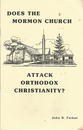 Does the Mormon Church Attack Orthodox Christianity? – John R. Farkas