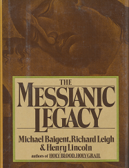 The Messianic Legacy – Michael Baigent, Richard Leigh & Henry Lincoln – 0805005684