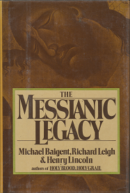 The Messianic Legacy – Michael Baigent, Richard Leigh & Henry Lincoln – 0805005684
