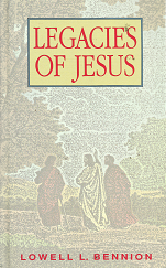Legacies of Jesus – Lowell L. Bennion – 0875793614