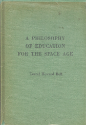 A Philosophy of Education for the Space Age – Terrel Howard Bell
