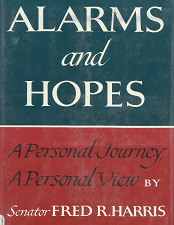 Alarms and Hopes: A Personal Journey, A Personal View – Fred R. Harris