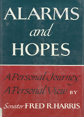 Alarms and Hopes: A Personal Journey, A Personal View – Fred R. Harris