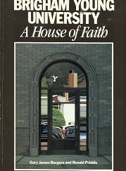 Brigham Young University: A House of Faith - Gary James Bergera & Ronald Priddis - 0941214346