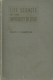 The Life at the University of Utah – Ralph V. Chamberlin