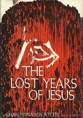 The Lost Years of Jesus – Charles Francis Potter