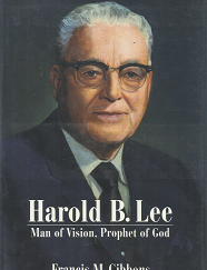 Harold B. Lee: Man of Vision, Prophet of God - Francis M. Gibbons - 0875797164